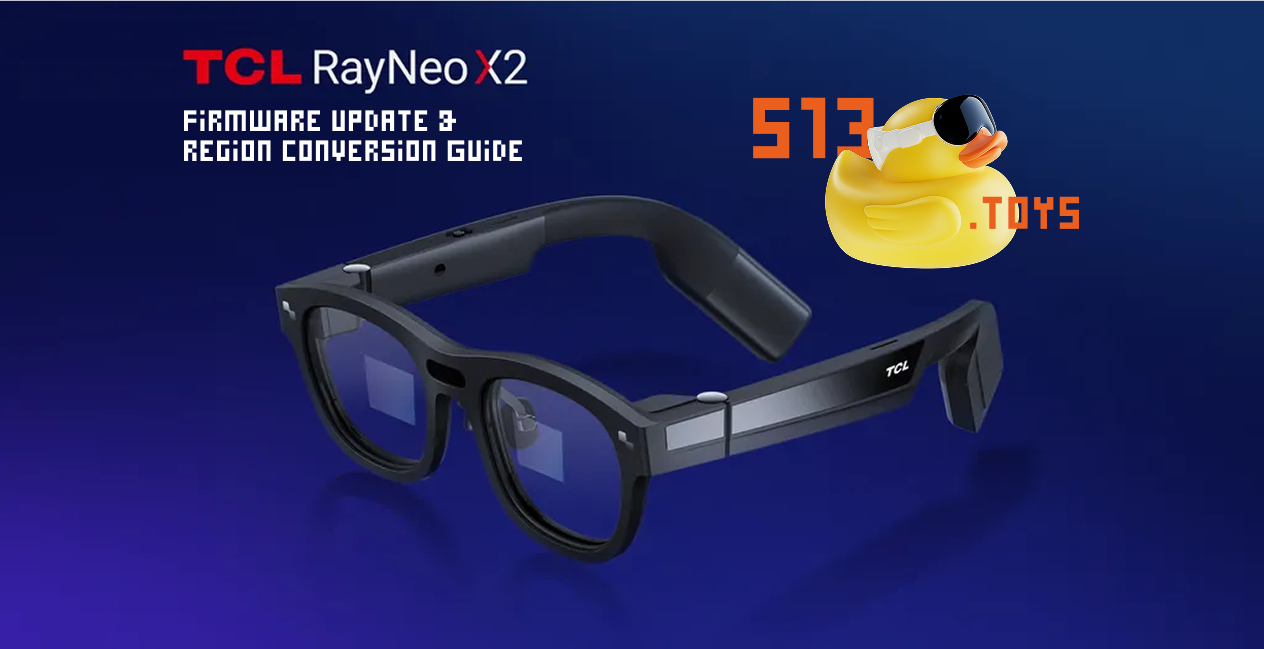 TCL RayNeo X2 Firmware Update & Region Conversion Guide